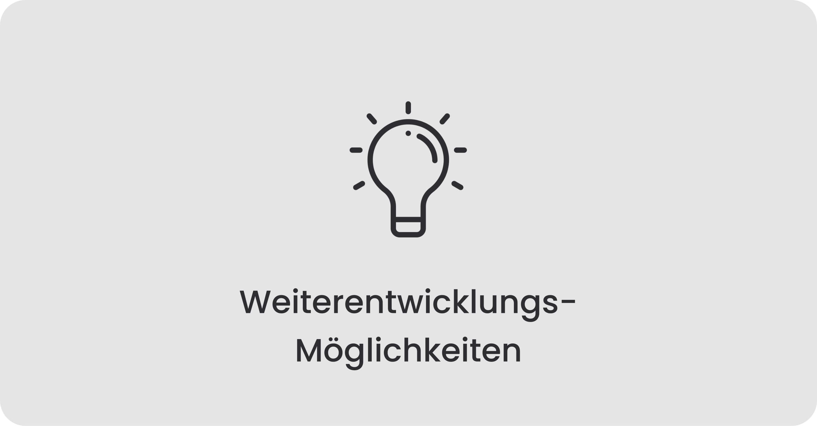Weiterentwicklungsmöglichkeiten